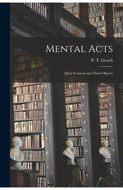 Coperta cărții 'Mental Acts: Their Content and Their Objects - P. T. (peter Thomas) 1916-2013 Geach'