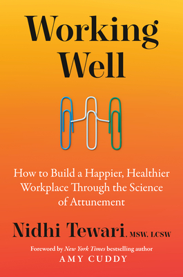 Coperta cărții 'Working Well: How to Build a Happier, Healthier Workplace Through the Science of Attunement - Nidhi Tewari'