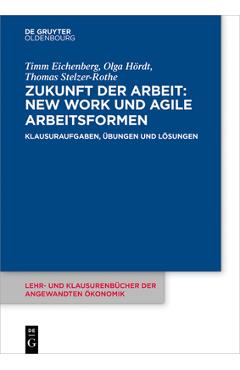 Coperta cărții 'Zukunft Der Arbeit: New Work Und Agile Arbeitsformen: Klausuraufgaben, Übungen Und Lösungen - Timm Eichenberg'