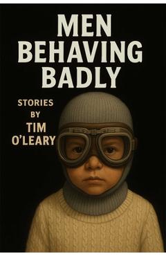 Coperta cărții 'Men Behaving Badly - Tim O'leary'