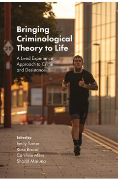 Coperta cărții 'Bringing Criminological Theory to Life: A Lived Experience Approach to Crime and Desistance - Emily Turner'