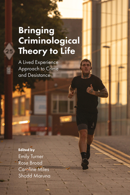 Bringing Criminological Theory to Life: A Lived Experience Approach to Crime and Desistance - Emily Turner