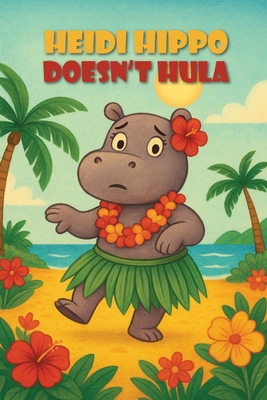 Heidi Hippo Doesn't Hula - Sharon Petteway