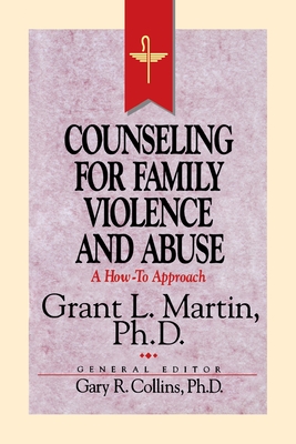 Resources for Christian Counseling: Counseling for Family Violence and Abuse (Grant Martin) - Gary R. Collins