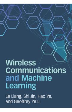 Poza produsului Wireless Communications and Machine Learning - Le Liang
