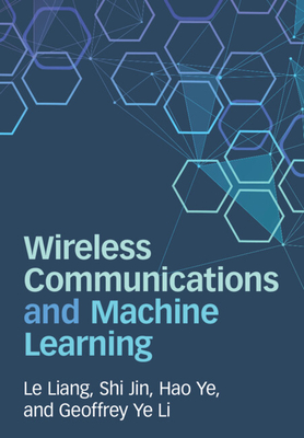 Wireless Communications and Machine Learning - Le Liang