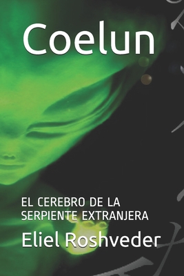 Coelun: El Cerebro de la Serpiente Extranjera - Eliel Roshveder