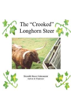 Coperta cărții 'The Crooked Longhorn Steer - Sheredith Boore Heitzenrater'