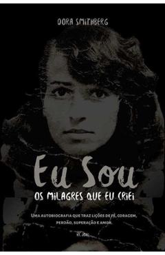 Poza produsului Eu Sou Os Milagres Que Eu Criei - Dora Smithberg