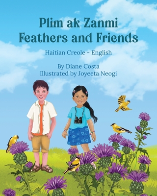 Coperta cărții 'Feathers and Friends (Haitian Creole-English): Plim ak Zanmi - Diane Costa'