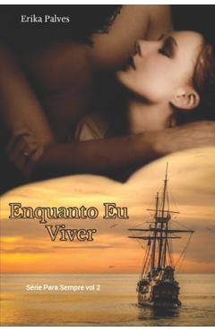 Coperta cărții 'Enquanto eu viver: Série Para Sempre - Erika Palves'