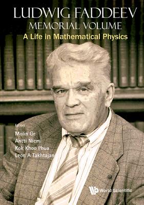 Ludwig Faddeev Memorial Volume: A Life in Mathematical Physics - Mo-lin Ge