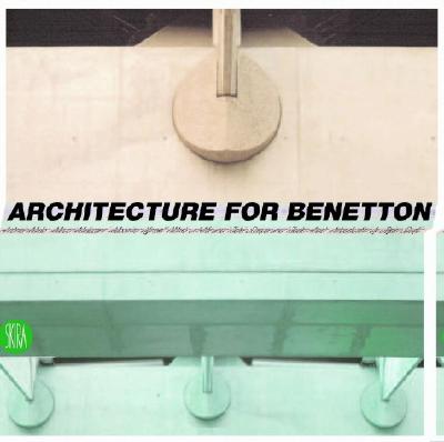 Architecture for Benetton: Works of Afra and Tobia Scarpa and Tadao Ando - Massimo Vignelli