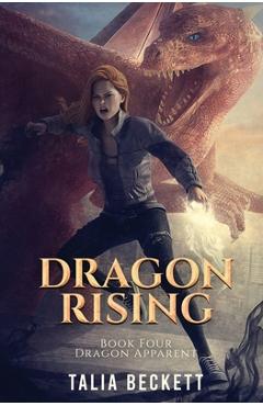 Poza produsului Dragon Rising: Dragon Apparent Book 4 - Talia Beckett