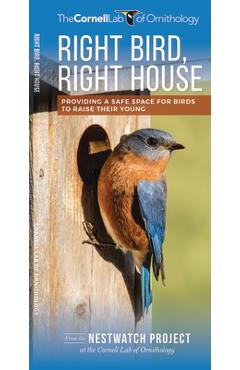 Coperta cărții 'Right Bird, Right House: Providing a Safe Space for Birds to Raise Their Young -'