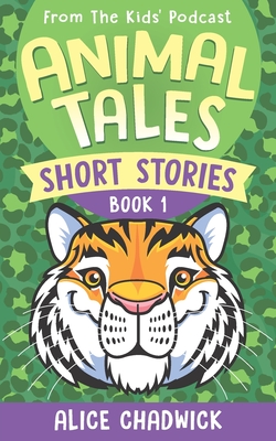 Animal Tales Short Stories: Book 1 - Alice Chadwick