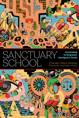 Sanctuary School: Innovating to Empower Immigrant Youth - Chandler Patton Miranda