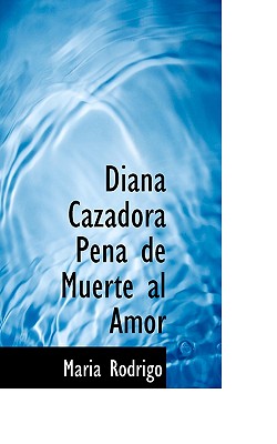Diana Cazadora Pena de Muerte Al Amor - Maria Rodrigo