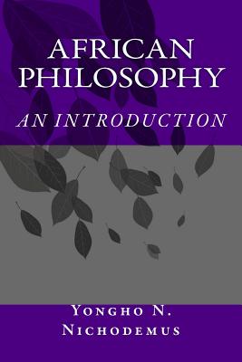 Coperta cărții 'African Philosophy: An Introduction - Yongho Nchih Nichodemus'