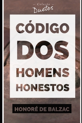 Código dos Homens Honestos ou a Arte de não ser Enganado por Patifes (Coleção Duetos) - Sheila Koerich