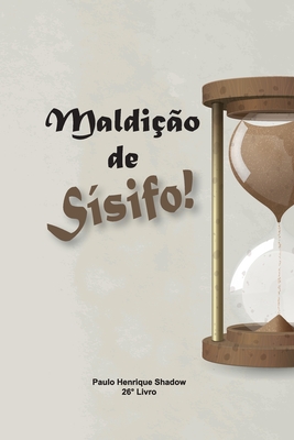 Maldição de Sísifo! - Paulo Henrique Shadow
