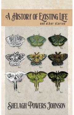 Coperta cărții 'A History of Existing Life - Shelagh Powers Johnson'