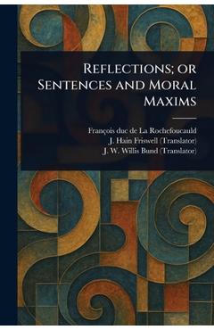 Poza produsului Reflections; or Sentences and Moral Maxims - François Duc De La Rochefoucauld