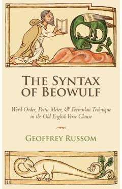 Coperta cărții 'The Syntax of Beowulf: Word Order, Poetic Meter, and Formulaic Technique in the Old English Verse Clause - Geoffrey'