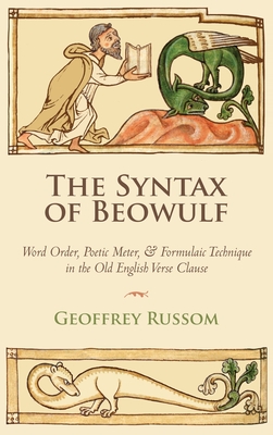 Coperta cărții 'The Syntax of Beowulf: Word Order, Poetic Meter, and Formulaic Technique in the Old English Verse Clause - Geoffrey'