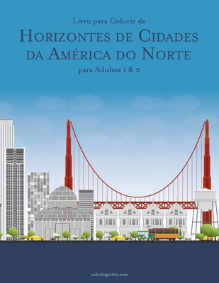 Livro para Colorir de Horizontes de Cidades da América do Norte para Adultos 1 & 2 - Nick Snels