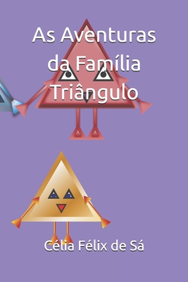 As Aventuras da Família Triângulo - Célia Félix De Sá