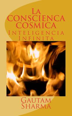 La CONSCIENCA COSMICA: Inteligencia Infinita - Gautam Sharma