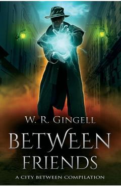 Coperta cărții 'Between Friends - W. R. Gingell'