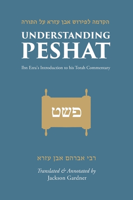 Understanding Peshat: Ibn Ezra's Introduction to his Torah Commentary - Jackson Gardner