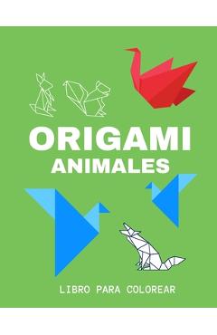 Coperta cărții 'Origami Animales - Libro Para Colorear: Un regalo para niños y niñas, adolescentes, adultos y toda la familia, Libro'