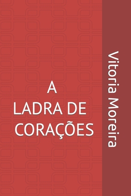 A ladra de Corações - Vitoria Moreira