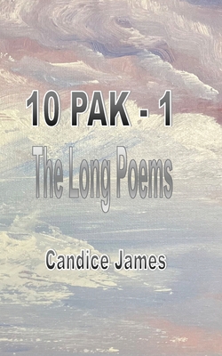 10 Pak - 1: The Long Poems - Candice James