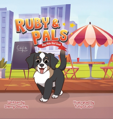 Ruby & Pals Play Hide and Seek - Sherry Dowling