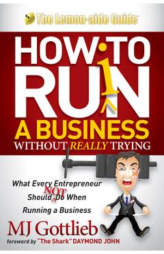 Coperta cărții 'How to Ruin a Business Without Really Trying: What Every Entrepreneur Should Not Do When Running a Business - Mj'