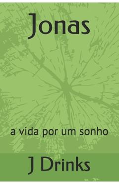 Coperta cărții 'Jonas: a vida por um sonho - J. Drinks'
