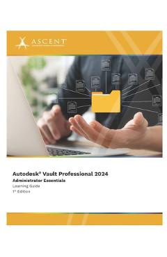 Coperta cărții 'Autodesk Vault Professional 2024: Administrator Essentials -'