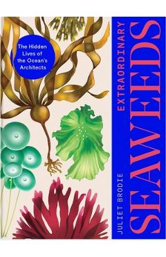 Coperta cărții 'Seaweed: The Wonder and Science of the World's Most Successful Plants - Juliet Brodie'