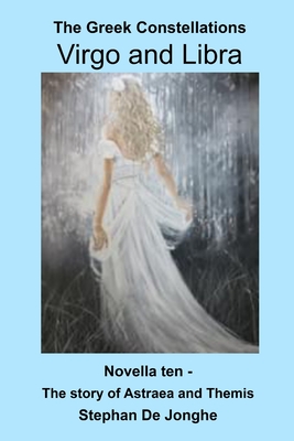 The Greek Constellations - Virgo and Libra: The story of Astraea and Themis - Stephan De Jonghe