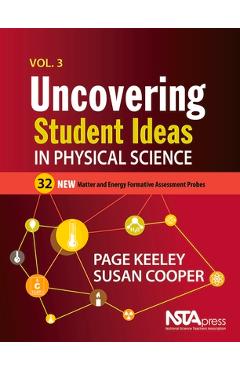 Coperta cărții 'Uncovering Student Ideas in Physical Science, Volume 3: 32 New Matter and Energy Formative Assessment Probes - Page'