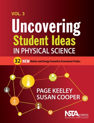 Coperta cărții 'Uncovering Student Ideas in Physical Science, Volume 3: 32 New Matter and Energy Formative Assessment Probes - Page'