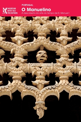 O Manuelino: A descoberta da arte do tempo de D. Manuel I. - Pedro Dias