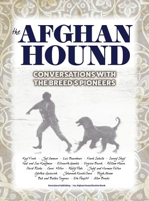 The Afghan Hound: Conversations with the Breed's Pioneers - Francine Reisman