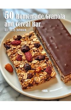 Coperta cărții '50 Homemade Granola and Cereal Bars Recipes - Kelly Johnson'