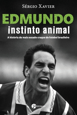 Edmundo - Instinto Animal - Sérgio Xavier