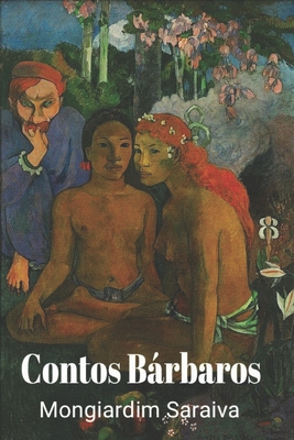 Contos Bárbaros - Mongiardim Saraiva